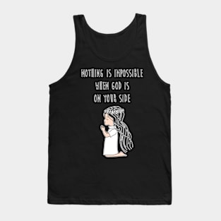 Nothing is impossible when God is on your side Tank Top